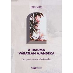   A trauma váratlan ajándéka - Út a poszttraumás növekedéshez b2896