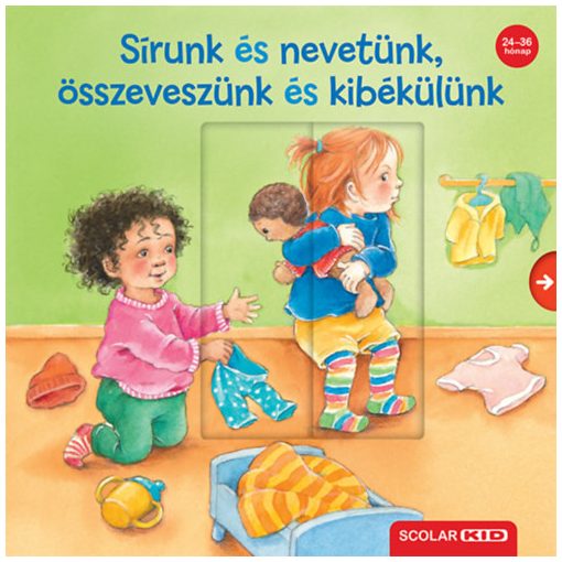 Sírunk és nevetünk, összeveszünk és kibékülünk