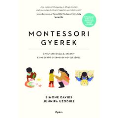   Montessori gyerek - Útmutató önálló, kreatív és megértő gyermekek neveléséhez