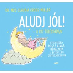   Aludj jól! - A kis túlélőkönyv - Gyorssegély rossz alvás, rémálmok és egyéb éjjeli gyötrelmek ellen