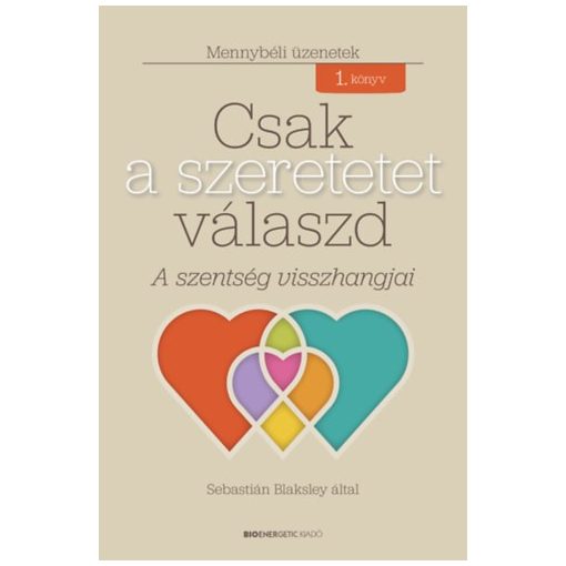 Csak a szeretetet válaszd - A szentség visszhangjai