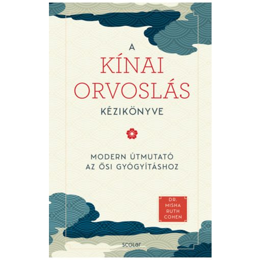 A kínai orvoslás kézikönyve - Modern útmutató az ősi gyógyításhoz