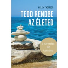 Tedd rendbe az életed - A harmonikus élet tudománya b1190