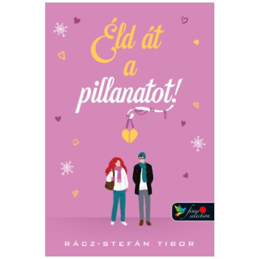 Éld át a pillanatot