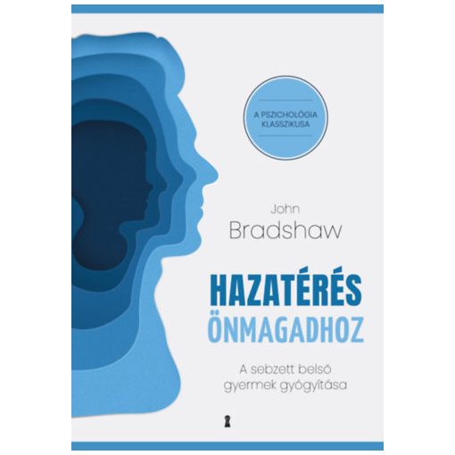 Hazatérés önmagadhoz - A sebzett belső gyermek gyógyítása