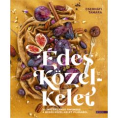   Édes Közel-Kelet - 53 ínycsiklandó finomság a mesés Közel-Kelet világából