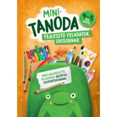   Minitanoda - Fejlesztő feladatok ovisoknak 4-5 éves kortól - Iskolaelőkészítő feladatok középső csoportosoknak