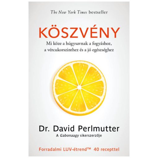 Köszvény - Mi köze a húgysavnak a fogyáshoz, a vércukorszinthez és a jó egészséghez - Forradalmi LUV-étrend 40 recepttel