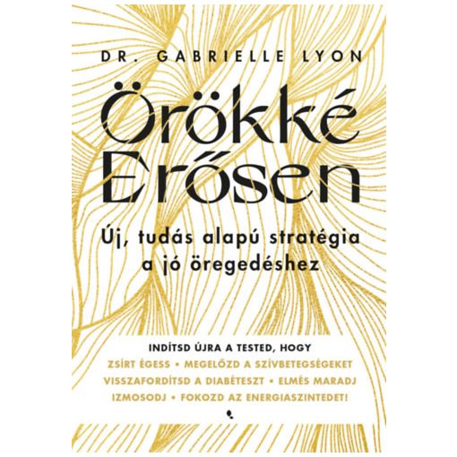 Örökké erősen - Új, tudásalapú stratégia a jó öregedéshez