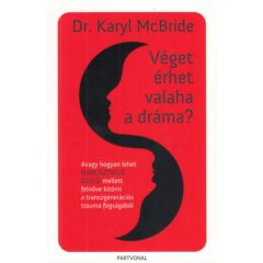   Véget érhet valaha a dráma? - Avagy hogyan lehet nárcisztikus szülő mellett felnőve kitörni a transzgenerációs trauma fogságából