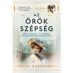   Az örök szépség - Madame Rachel - Igaz történet Őfelsége szélhámos kozmetikusáról d738 b311