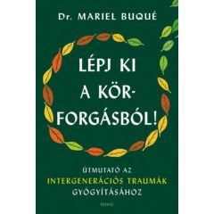   Lépj ki a körforgásból - Útmutató az intergenerációs traumák gyógyításához