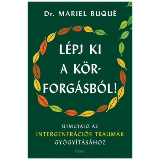 Lépj ki a körforgásból - Útmutató az intergenerációs traumák gyógyításához