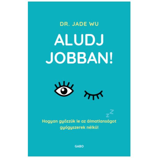 Aludj jobban! - Hogyan győzzük le az álmatlanságot gyógyszerek nélkül