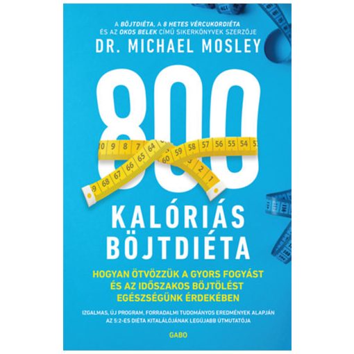 800 kalóriás böjtdiéta - Hogyan ötvözzük a gyors fogyást és az időszakos böjtölést egészségünk érdekében