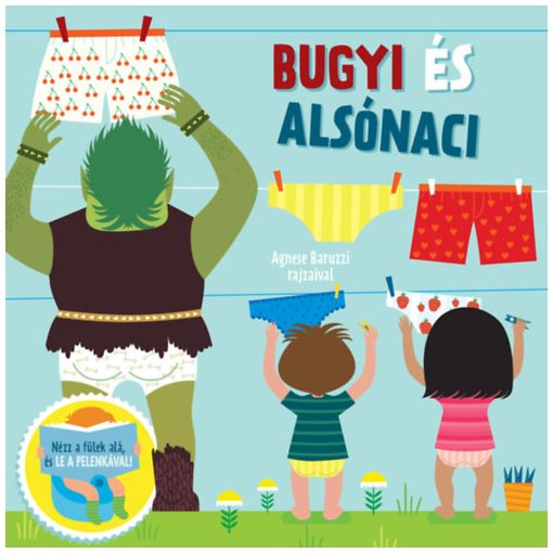 Bugyi és alsónaci! - Nézz a fülek alá, és le a pelenkával!