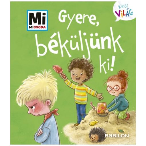 Gyere, béküljünk ki! - Mi Micsoda Kicsi világ 8. - kihajtható fülekkel