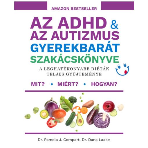 Az ADHD & az autizmus gyerekbarát szakácskönyve - A leghatékonyabb diéták teljes gyűjteménye