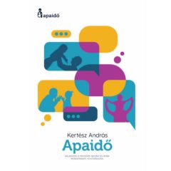   Apaidő - válaszok a modern anyák és apák mindennapi kihívásaira