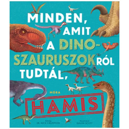 Minden, amit a dinoszauruszokról tudtál, hamis