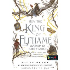   How The King of Elfhame Learned to Hate Stories - Hogyan gyűlölte meg Elfhon királya a történeteket 3,5