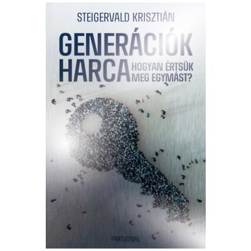 Generációk harca - Hogyan értsük meg egymást? - díszkiadás