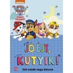   Mancs Őrjárat - Jó éjt, kutyik! - Esti mesék nagy mesekönyve