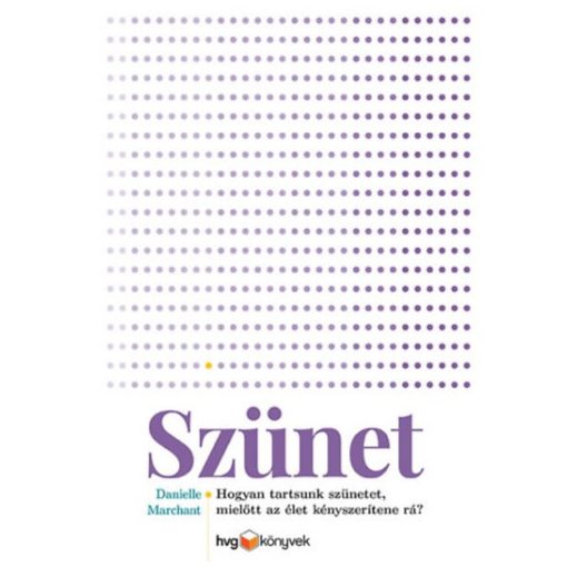 Szünet - Hogyan tartsunk szünetet, mielőtt az élet kényszerítene rá?