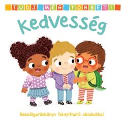   Tudj meg többet! - Kedvesség - Beszélgetőskönyv felnyitható ablakokkal