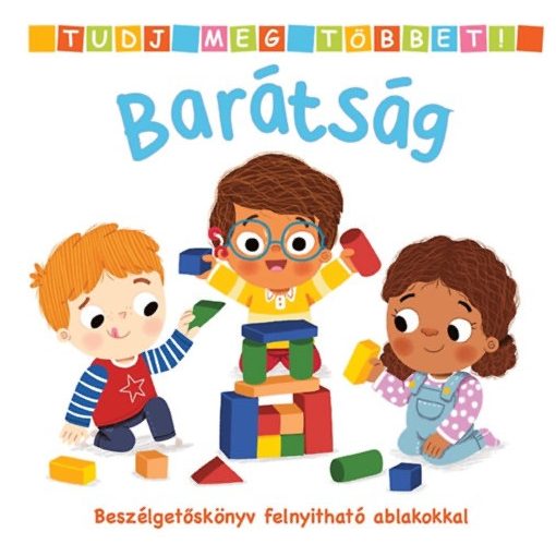 Tudj meg többet! - Barátság - Beszélgetőskönyv felnyitható ablakokkal