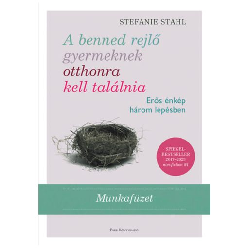 A benned rejlő gyermeknek otthonra kell találnia - Munkafüzet - Erős énkép három lépésben B3201