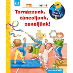   Tornázzunk, táncoljunk, zenéljünk! - Mit?  Miért? Hogyan?