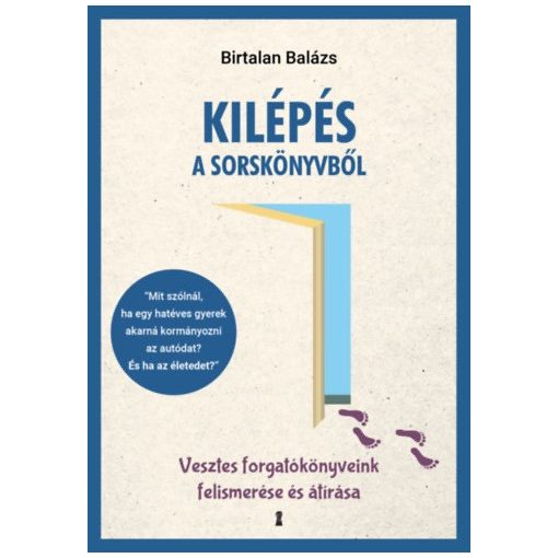 Kilépés a sorskönyvből - Vesztes forgatókönyveink felismerése és átírása