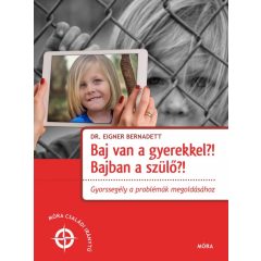 Baj van a gyerekkel? Bajban a szülő?!