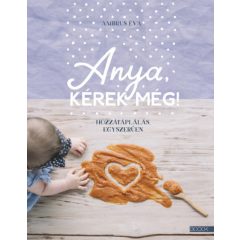 Anya, kérek még! - Hozzátáplálás egyszerűen(6061)