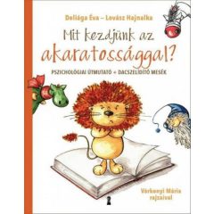   Mit kezdjünk az akaratossággal? - Pszichológiai útmutató és dacszelídítő figurancs-mesék