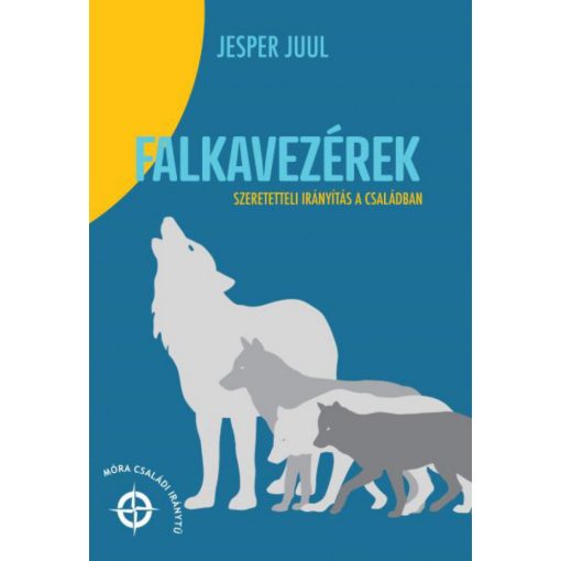 Falkavezérek - Szeretetteli nevelés a családban