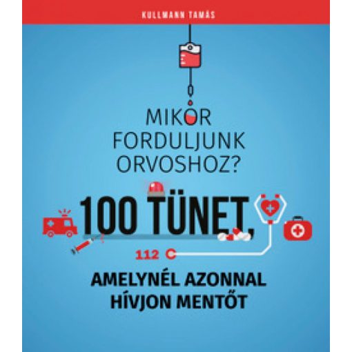 Mikor forduljunk orvoshoz? - 100 tünet, amelynél azonnal hívjon mentőt