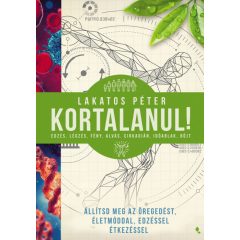   Kortalanul! - Állítsd meg az öregedést- életmóddal, edzéssel, étkezéssel