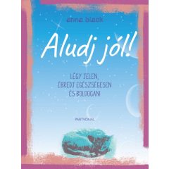   Aludj jól! - Légy jelen, ébredj egészségesen és boldogan