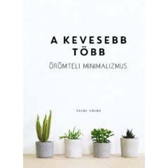 A kevesebb több - Örömteli minimalizmus