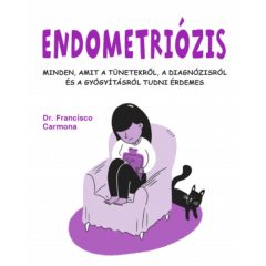   Endometriózis - Minden, amit a tünetekről, a diagnózisról és a gyógyításról tudni érdemes