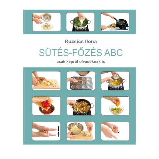 Sütés-Főzés ABC - Csak képről olvasóknak is