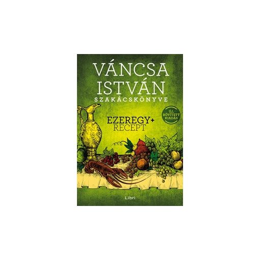 Váncsa István szakácskönyve – Ezeregy+ recept