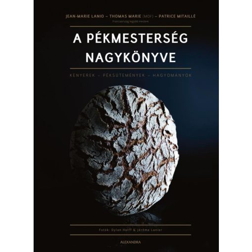 A pékmesterség nagykönyve - Kenyerek - Péksütemények - Hagyományok