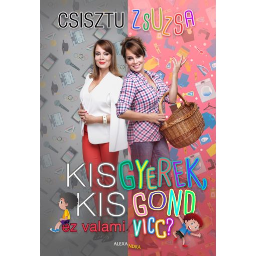 Kisgyerek kis gond – ez valami vicc?