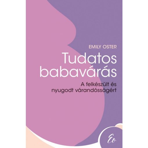 Tudatos babavárás - A felkészült és nyugodt babavárásért