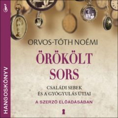   Örökölt sors - Hangoskönyv - Családi sebek és a gyógyulás útjai