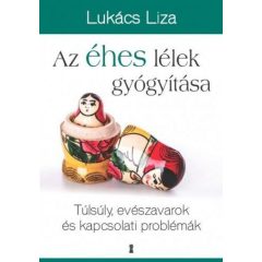   Az éhes lélek gyógyítása - Túlsúly, evészavarok és kapcsolati problémák