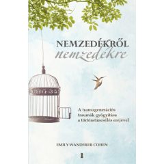   Nemzedékről nemzedékre - A transzgenerációs traumák gyógyítása a történetmesélés erejével